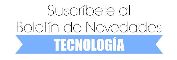 ¡Suscríbete a nuestro Boletín de Novedades de Tecnología! 2 boletin tecnologia
